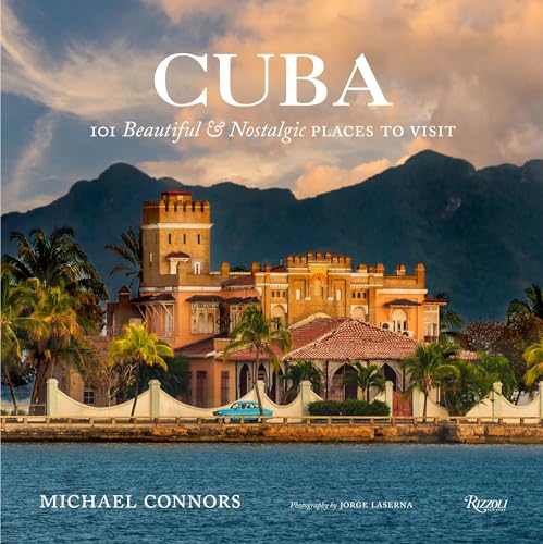 Cuba : 101 Beautiful and Nostalgic Places to Visit
