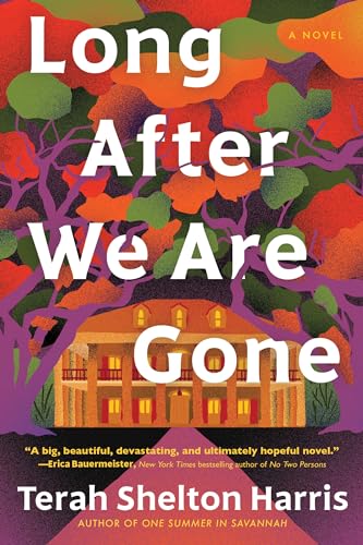 Long After We Are Gone : A Novel