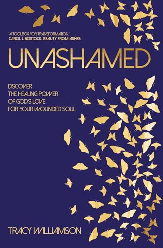 Unashamed : Discover the healing power of God’s love for your wounded soul