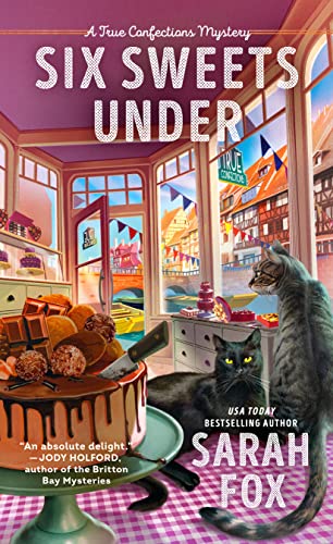Six Sweets Under: 1 (A True Confections Mystery)