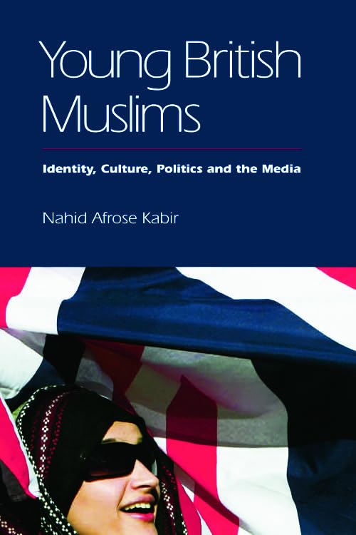 Young British Muslims : Identity, Culture, Politics and the Media