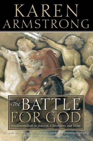 The Battle for God: Fundamentalism in Judaism, Christianity and Islam