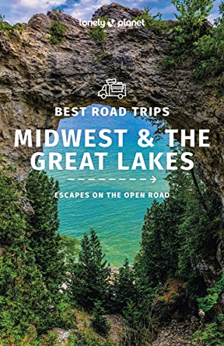 Lonely Planet Best Road Trips Midwest & the Great Lakes: 1 (Road Trips Guide)