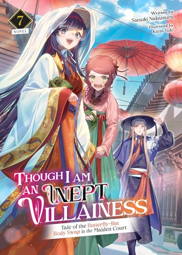 Though I Am an Inept Villainess: Tale of the Butterfly-Rat Body Swap in the Maiden Court (Light Novel) Vol. 7 : 7