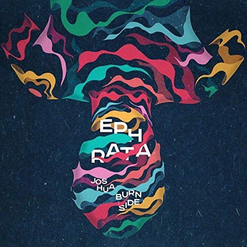CD cover for Joshua Burnside’s “Ephrata” with colorful abstract art.
