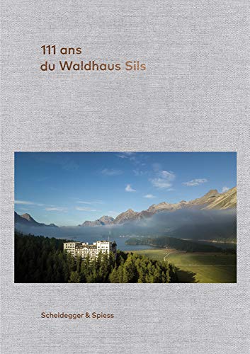 111 ans de l'Hôtel Waldhaus Sils (French edition)