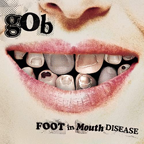 CD cover: open mouth with toes instead of teeth, text "gob" and "Foot in Mouth Disease".