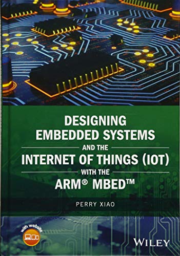 Designing Embedded Systems and the Internet of Things (IoT) with the ARM mbed