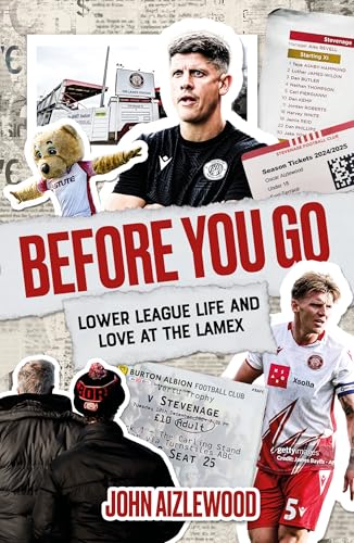Before You Go : Lower League Life and Love at the Lamex