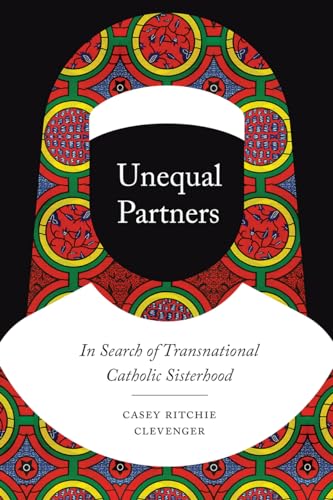 Unequal Partners: In Search of Transnational Catholic Sisterhood