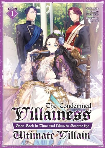 The Condemned Villainess Goes Back in Time and Aims to Become the Ultimate Villain (Light Novel) Vol. 1 : 1