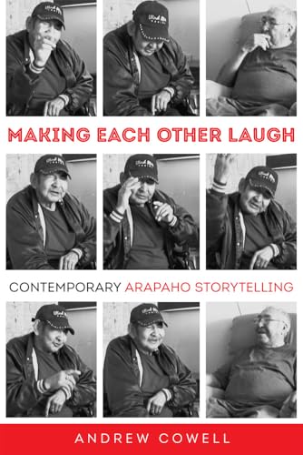 Making Each Other Laugh : Contemporary Arapaho Storytelling