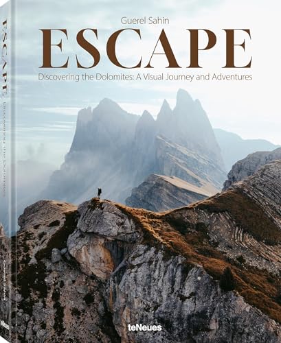 Escape : Discovering the Dolomites: A Visual Journey and Adventures