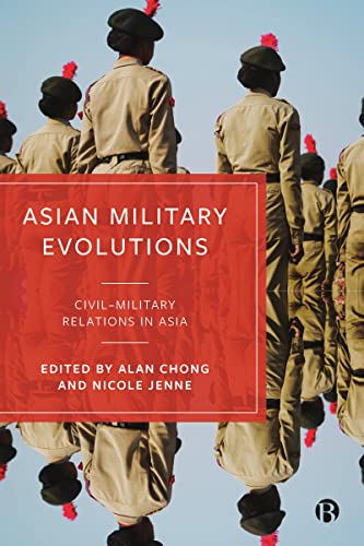 Asian Military Evolutions : Civil–Military Relations in Asia