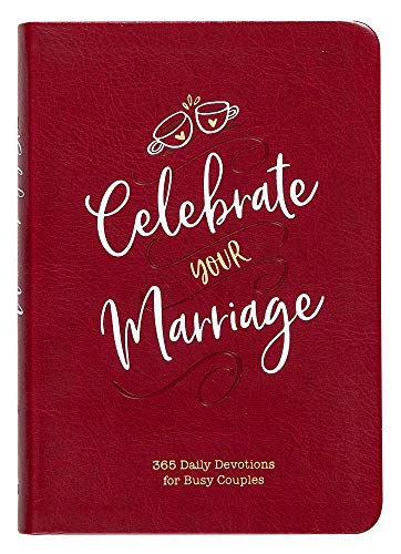 Celebrate Your Marriage: 365 Daily Devotions for Busy Couples (Imitation Leather) Inspirational Devotional for Active Couples, Perfect Wedding and Anniversary Gift