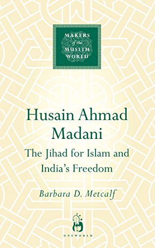 Husain Ahmad Madani : The Jihad for Islam and India's Freedom