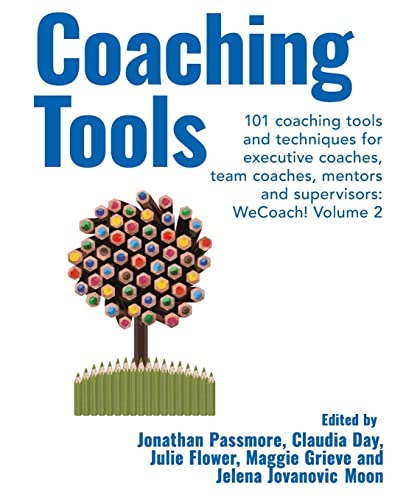 Coaching Tools: 101 coaching tools and techniques for executive coaches, team coaches, mentors and supervisors: WeCoach! Volume 2: 3: 101 Coaching ... Coaches, Mentors and Supervisors: Volume 2