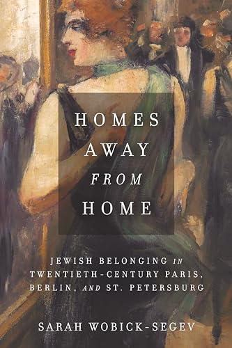 Homes Away from Home: Jewish Belonging in Twentieth-Century Paris