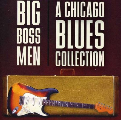CD cover for "Big Boss Men - A Chicago Blues Collection" with guitar.