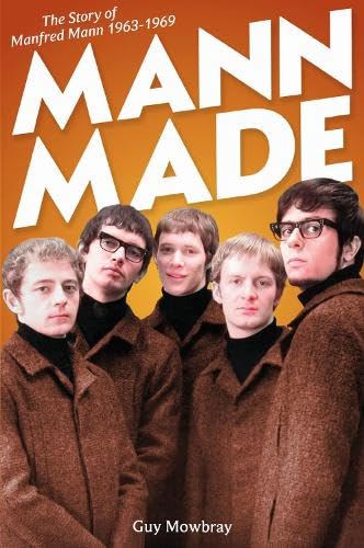 Mann Made : The Story of Manfred Mann 1963-1969