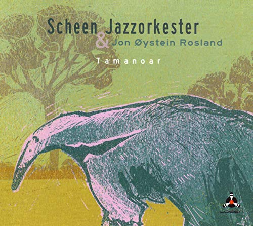 CD cover featuring an anteater illustration with text “Scheen Jazzorkester/rosland - Tamanoar”.