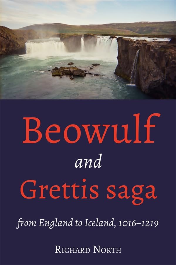 Beowulf and Grettis saga : From England to Iceland, 1016–1219