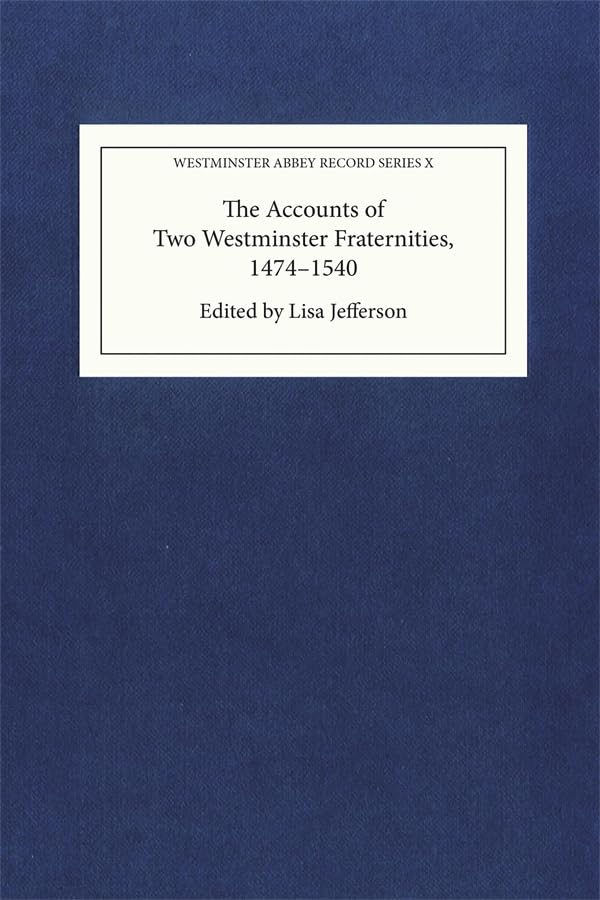 The Accounts of Two Westminster Fraternities, 1474-1540