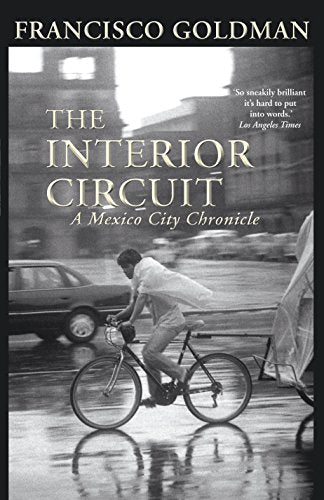 The Interior Circuit : A Mexico City Chronicle