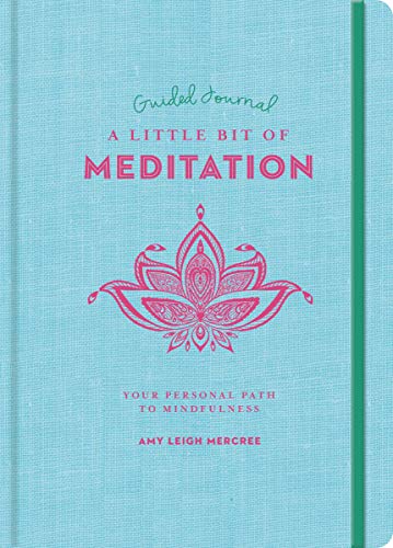 Little Bit of Meditation Guided Journal, A : Your Personal Path to Mindfulness