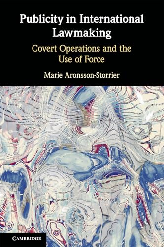 Publicity in International Lawmaking : Covert Operations and the Use of Force