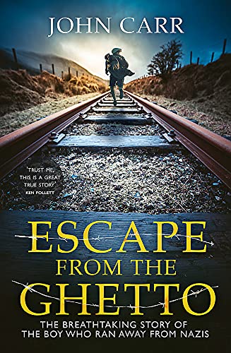 Escape From the Ghetto: The Breathtaking Story of the Jewish Boy Who Ran Away from the Nazis
