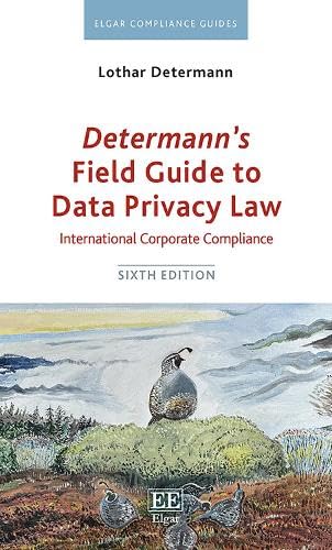 Determann’s Field Guide to Data Privacy Law : International Corporate Compliance, Sixth Edition