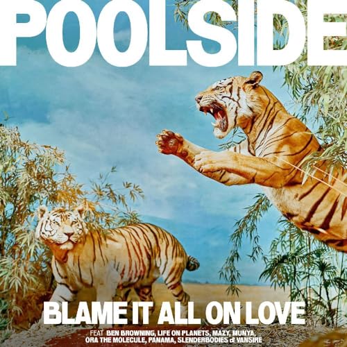 CD cover: tigers in foliage with "Poolside - Blame It All On Love".