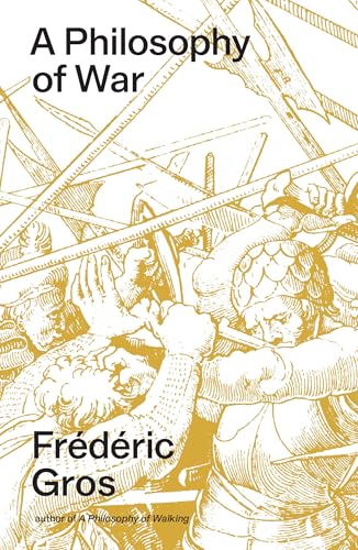 A Philosophy of War : Why We Fight