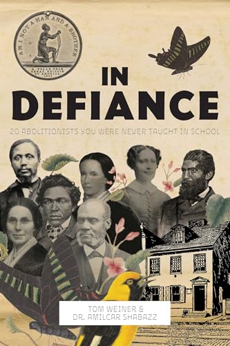 In Defiance : 20 Abolitionists You Were Never Taught in School