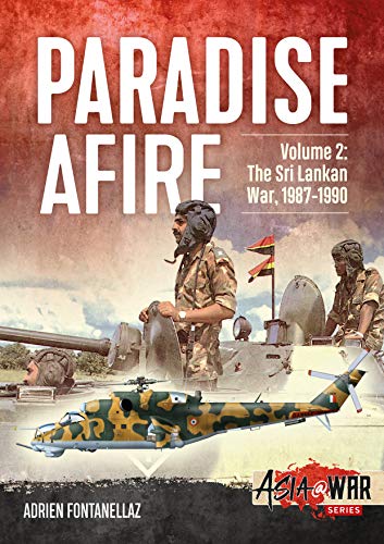 Paradise Afire Volume 2: The Sri Lankan War, 1987-1990 (Asia@War)