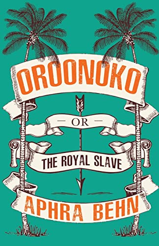 Oroonoko : Or, The Royal Slave