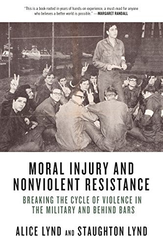 Moral Injury And Nonviolent Resistance: Breaking the Cycle of Violence in the Military and Behind Bars