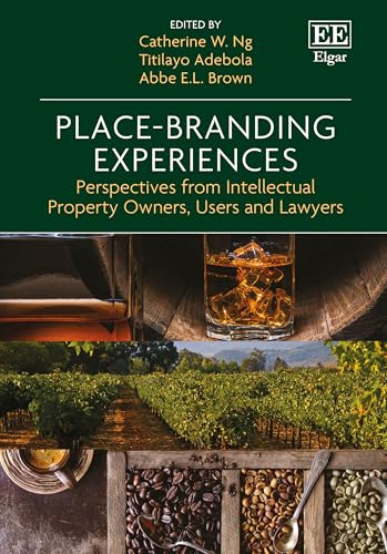 Place-Branding Experiences : Perspectives from Intellectual Property Owners, Users and Lawyers