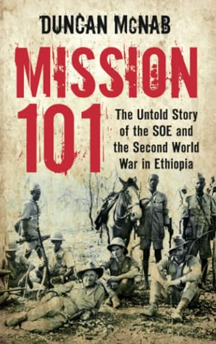 Mission 101 : The Untold Story of the SOE and the Second World War in Ethiopia