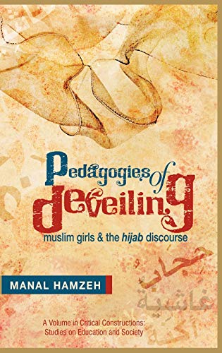 Pedagogies of Deveiling : Muslim Girls and the Hijab Discourse