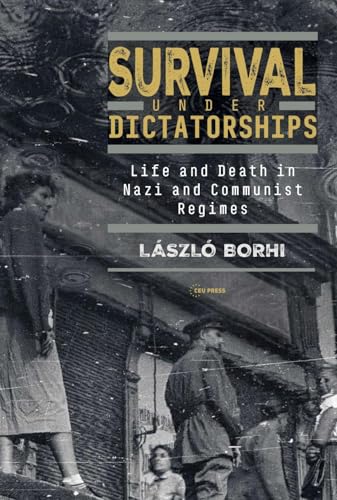 Survival under Dictatorships : Life and Death in Nazi and Communist Regimes