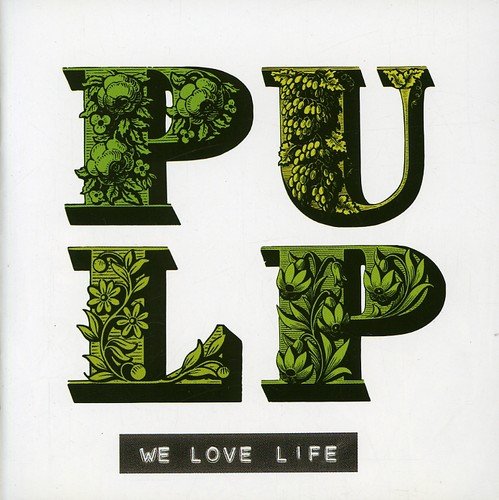 CD case for Pulp’s “We Love Life” album, featuring colorful, abstract artwork.