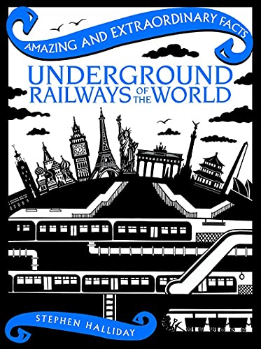 Underground Railways of the World (Amazing and Extraordinary Facts)