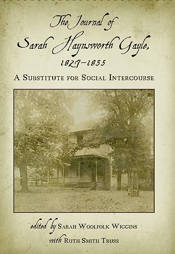 The Journal of Sarah Haynsworth Gayle, 1827-1835 : A Substitute for Social Intercourse