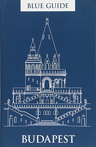 Blue Guide Budapest: 3rd Edition: 0 (Blue Guides)