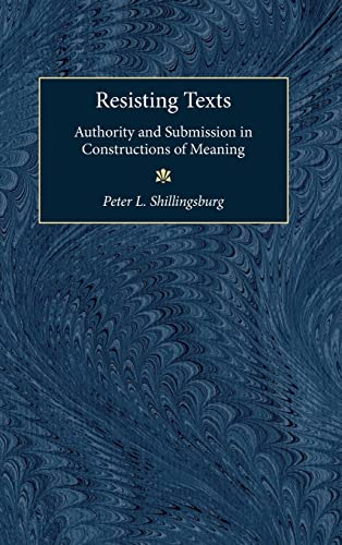 Resisting Texts : Authority and Submission in Constructions of Meaning