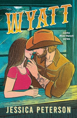 Wyatt : A spicy friends-to-lovers, fake-dating and lessons-in-seduction cowboy romance (Lucky River Ranch)