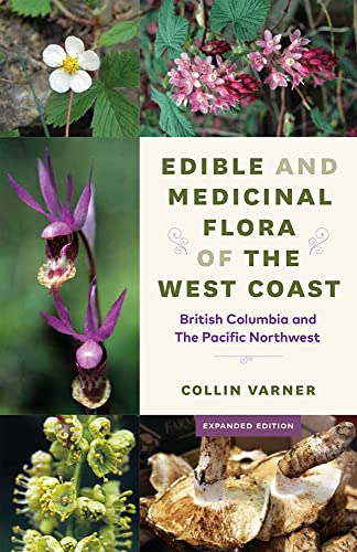 Edible and Medicinal Flora of the West Coast : British Columbia and the Pacific Northwest