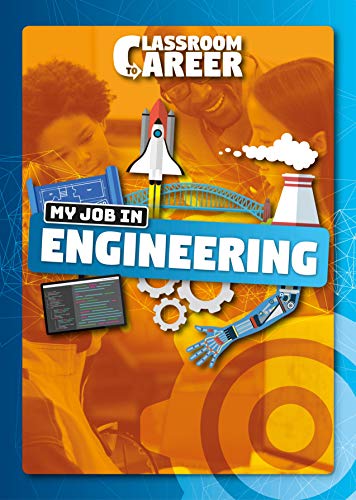 My Job in Engineering (Classroom to Career)